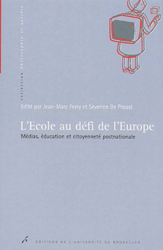 L'ECOLE AU DEFI DE L'EUROPE. MEDIAS, EDUCATION ET CITOYENNETE POSTNATIONALE