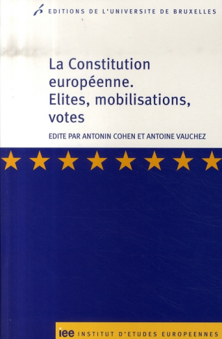 La Constitution européenne. Elites, mobilisations, votes