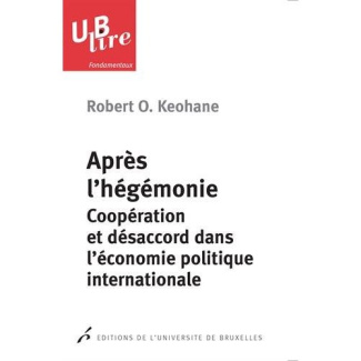 Apres l'hégémonie. Coopération et désaccord dans l'économie politique