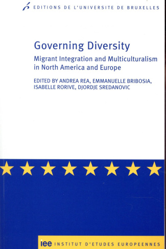 GOVERNING DIVERSITY - MIGRANT INTEGRATION AND MULTICULTURALISM IN NORTH AMERICA AND EUROPE