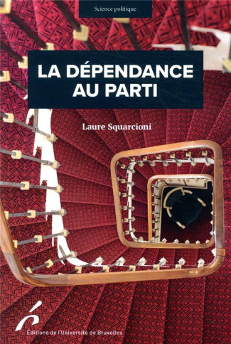 La dépendance au parti. Conquérir, exercer et conserver son mandat parlementaire en France