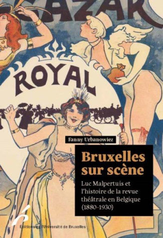 Bruxelles sur scène. Luc Malpertuis et l'histoire de la revue théâtrale en Belgique (1880-1930)