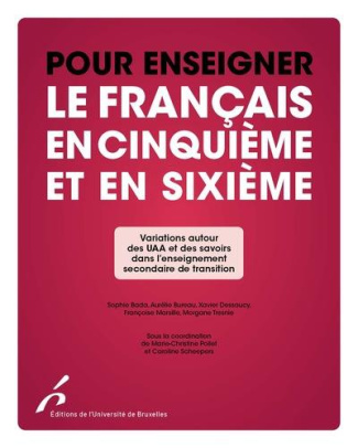 Pour enseigner le français en cinquième et sixième. Variations autour des UAA et des savoirs dans l'