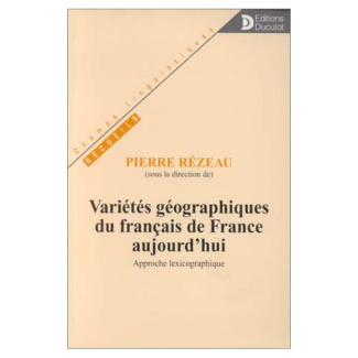 VARIETES GEOGRAPHIQUES DU FRANCAIS DE FRANCE AUJOURD'HUI. Approche lexicographique
