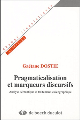 Pragmaticalisation et marqueurs discursifs. Analyse sémantique et traitement lexicographique