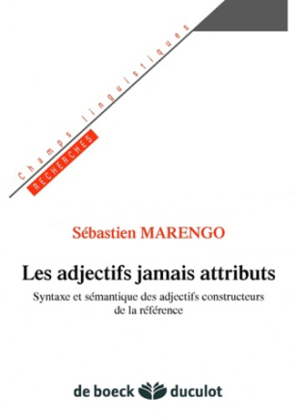 Les adjectifs jamais attributs. Syntaxe et sémantique des adjectifs constructeurs de la référence