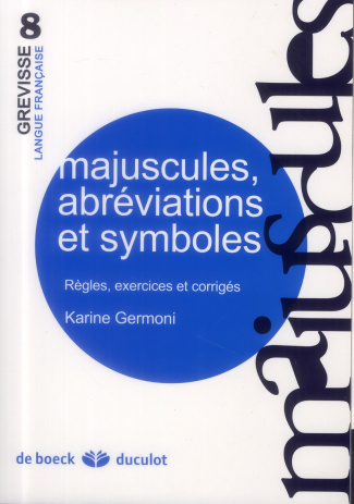 Majuscules, abréviations et symboles. Règles, exercices et corrigés