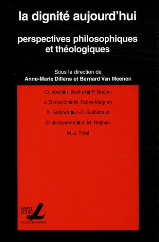 DIGNITE AUJOURD HUI - PERSPECTIVES PHILOSOPHIQUES ET THEOLOGIQUES