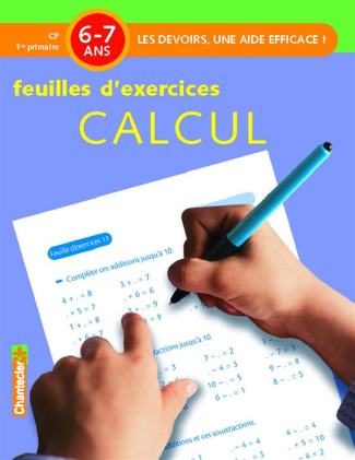 Feuilles d'exercices Calcul. 6-7 ans, CP 1re primaire