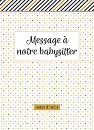 Message à notre babysitter. Notes d'infos