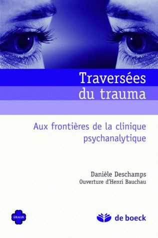 Traversées du trauma. Aux frontières de la clinique psychanalytique