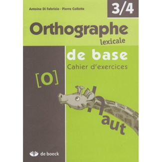 Orthographe lexical de base. Cahier d'exercices, 3/4