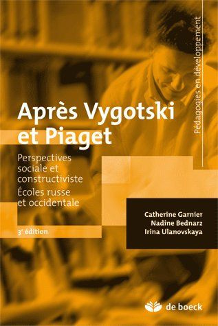 Après Vygotski et Piaget. Perspectives sociale et constructiviste - Ecoles russe et occidentale, 3e
