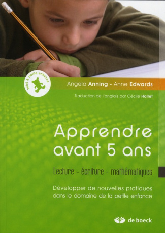 Apprendre avant 5 ans. Lecture - écriture - mathématiques, Développer de nouvelles pratiques dans le