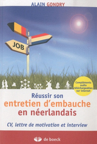 Réussir son entretien d'embauche en Néerlandais. CV, lettre de motivation et interview