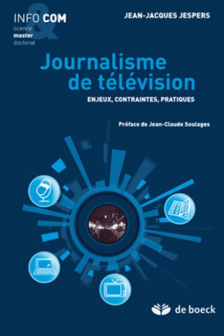 Journalisme de télévision. Enjeux, contraintes, pratiques