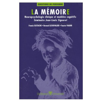 La mémoire. Neuropsychologie clinique et modèles cognitifs