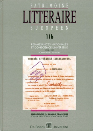 PATRIMOINE LITTERAIRE EUROPEEN. Volume 11b, Renaissances nationales et conscience universelle 1832-1