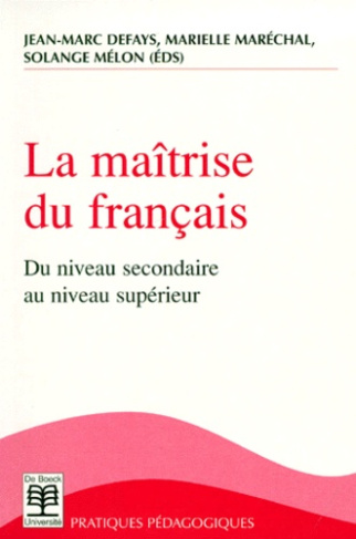 LA MAITRISE DU FRANCAIS. Du niveau secondaire au niveau supérieur