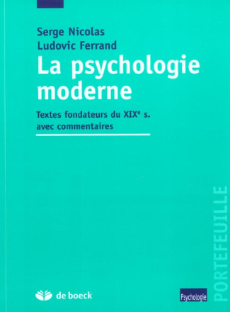 La psychologie moderne. Textes fondateurs du XIXème siècle avec commentaires