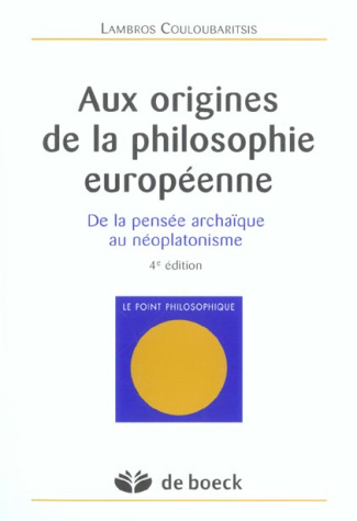Aux origines de la philosophie européenne. De la pensée archaïque au néoplatonisme, 4e édition