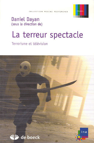 La terreur spectacle. Terrorisme et télévision