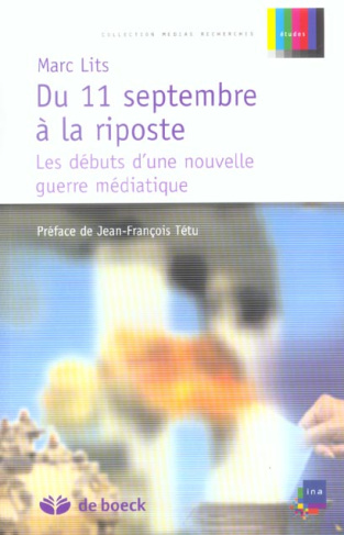 Du 11 septembre à la riposte. Les débuts d'une nouvelle guerre médiatique