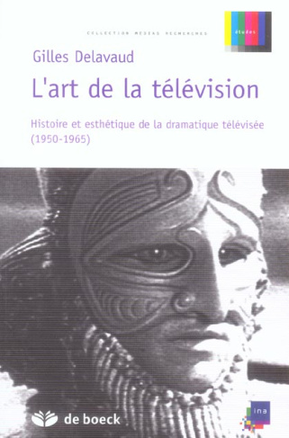 L'art de la télévision. Histoire et esthétique de la dramatique télévisée (1950-1965)