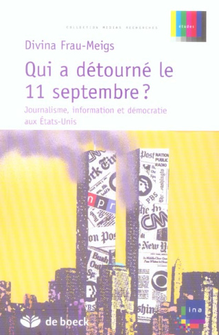 Qui a détourné le 11 septembre ? Journalisme, information et démocratie aux Etats-Unis
