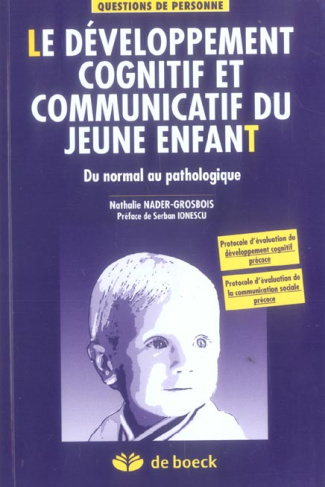 Le développement cognitif et communicatif du jeune enfant. Du normal au pathologique