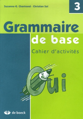GRAMMAIRE DE BASE, CAHIER D'ACTIVITES  3 EME