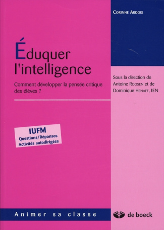 Eduquer l'intelligence. Comment développer la pensée critique des élèves ?