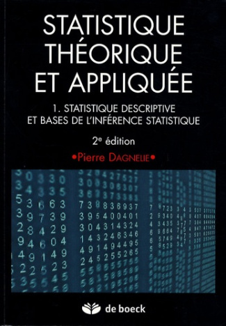 Statistique théorique et appliquée. Tome 1, Statistique descriptive et bases de l'inférence statisti