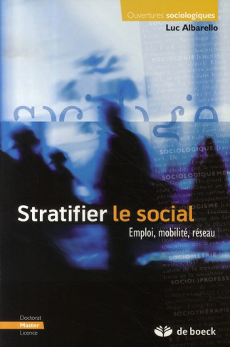 Stratifier le social. Emploi, mobilité, réseau