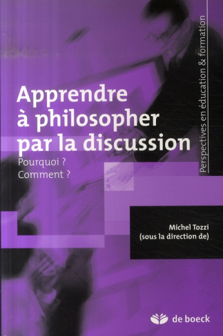 Apprendre à philosopher par la discussion. Pourquoi ? Comment ?