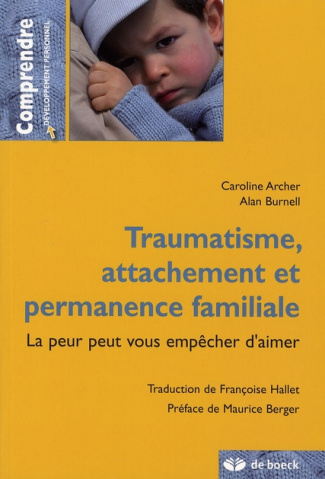Traumatisme, attachement et permanence familiale. La peur peut vous empêcher d'aimer