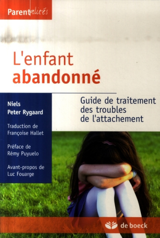 L'enfant abandonné. Guide de traitement des troubles de l'attachement