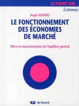 Le fonctionnement des économies de marché. Micro et macroéconomie de l'équilibre général