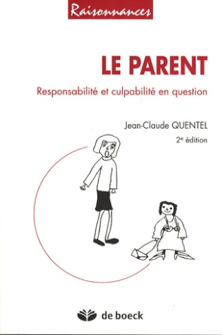 Le parent. Responsabilité et culpabilité en question, 2e édition