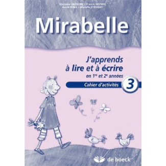 MIRABELLE - CAHIER 3 - J'APPRENDS A LIRE ET A ECRIRE EN 1RE ET 2E ANNEES