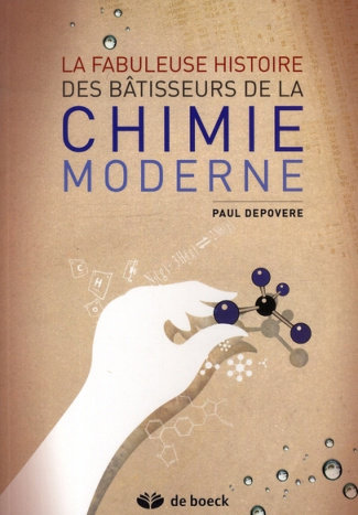 La fabuleuse histoire des bâtisseurs de la chimie moderne