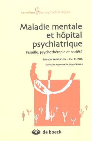 Maladie mentale et hôpital psychiatrique. Famille, psychothérapie et société