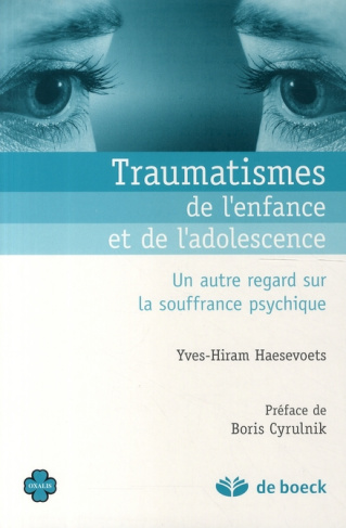 Traumatismes de l'enfance et de l'adolescence. Un autre regard sur la souffrance psychique