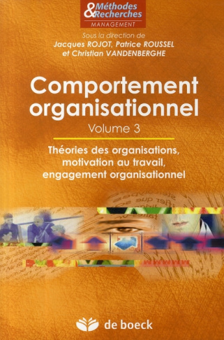 Comportement organisationnel. Volume 3, Théories des organisations, motivation au travail, engagemen