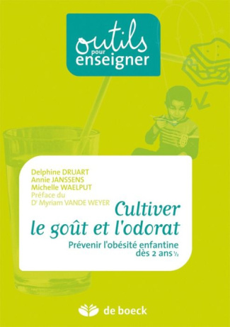 Cultiver le goût et l'odorat. Prévenir l'obésité enfantine dès 2 ans 1/2, 3e édition