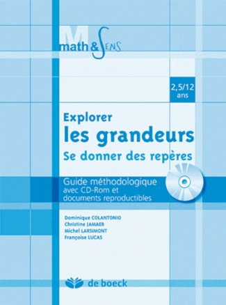 Explorer les grandeurs-se donner des repères / Guide méthodologique avec CD-Rom et documents reprodu