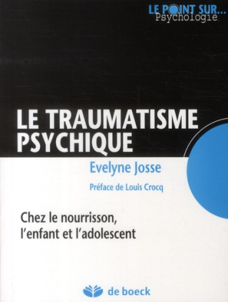 Le traumatisme psychique. Chez le nourrisson, l'enfant et l'adolescent, Edition 2011