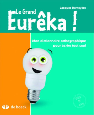 Ancienne Edition .Le Grand Eurêka ! / Dictionnaire orthographique pour écrire tout seul