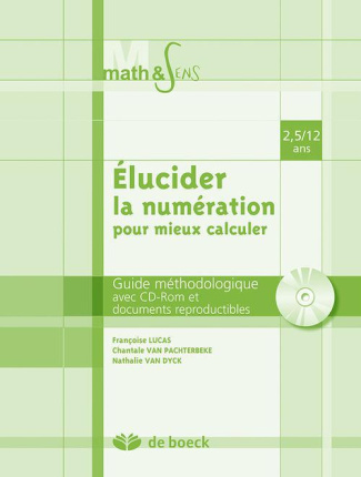 Elucider la numération pour mieux calculer / Guide méthodologique et documents reproductibles 2,5/12