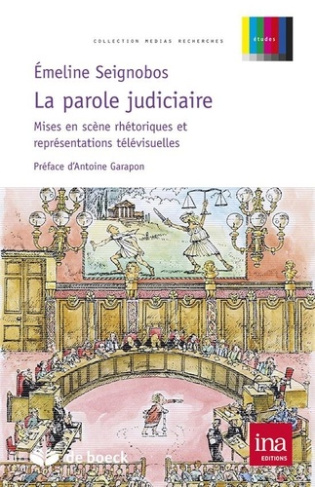 La parole judiciaire. Mises en scène rhétoriques et représentations télévisuelles